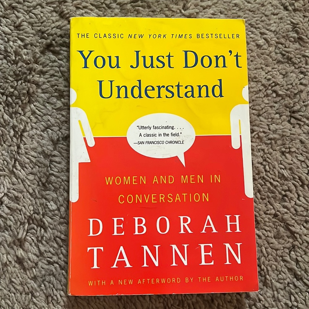 You Just Don’t Understand: Women and Men in Conversation by Deborah Tannen